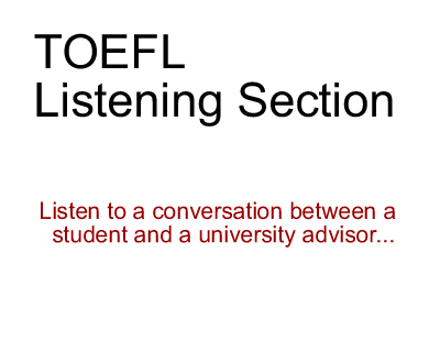 TOEFL Listening Practice Test2, lecture between a student and a university adviser 